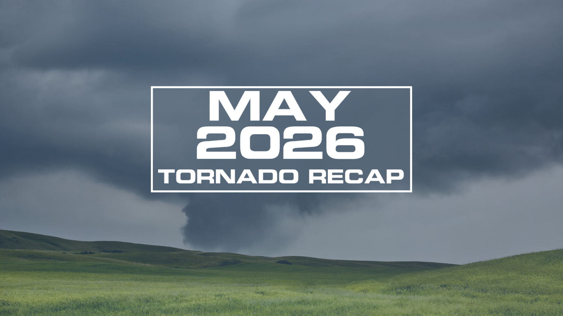 May 2026 Tornado Recap: Below Average, But Not Without Impact